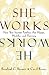 She Works/He Works: How Two-Income Families Are Happy, Healthy, and Thriving