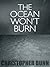 The Ocean Won't Burn