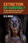 Extinction or Survival?: The Remarkable Story of the Tigua, an Urban American Urban Tribe