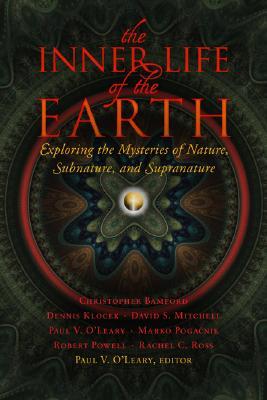 The Inner Life of the Earth: Exploring the Mysteries of Nature, Subnature, and Supranature (Paperback)