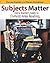 Subjects Matter: Every Teac...