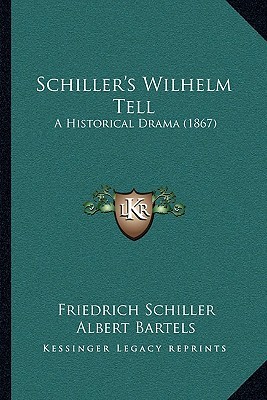 Wilhelm Tell: A Historical Drama