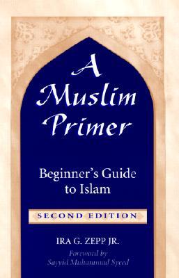 A Muslim Primer: A Beginner's Guide to Islam (Paperback)