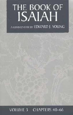 E. Young Commentary: The Book of Isaiah (3 Vol. Set)
