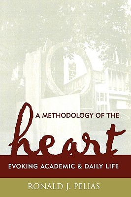 A Methodology of the Heart: Evoking Academic and Daily Life (Paperback)