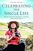 Celebrating the Single Life: Keys to Successful Living on Your Own
