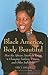 Black America, Body Beautiful: How the African American Image is Changing Fashion, Fitness, and Other Industries