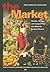 The Market: Recipes, History and Stories from the Adelaide Central Market