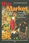 The Market: Recipes, History and Stories from the Adelaide Central Market The Market: Recipes, History and Stories from the Adelaide Central Market