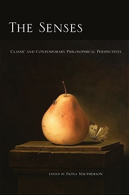 The Senses: Classic and Contemporary Philosophical Perspectives (Philosophy of Mind)