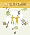 The Unplanned Career: How to Turn Curiousity into Opportunity The Unplanned Career: How to Turn Curiousity into Opportunity