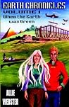 Earth Chronicles: When the Earth Was Green Earth Chronicles: When the Earth Was Green