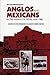 Anglos and Mexicans in the Making of Texas, 1836-1986 by David Montejano