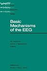 Basic Mechanisms of the EEG (Brain Dynamics) Basic Mechanisms of the EEG (Brain Dynamics)