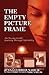 The Empty Picture Frame by Jenna, Currier Nadeau