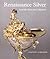 Renaissance Silver from the Schroder Collection (Wallace Collection)