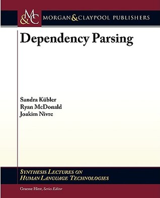 Dependency Parsing (Synthesis Lectures on Human Language Technologies, 2)