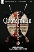 Quatermain: the Complete Adventures: 3-Child of Storm & Allan and the Holy Flower