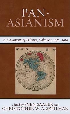Pan-Asianism: A Documentary History, 1850–1920, Volume 1