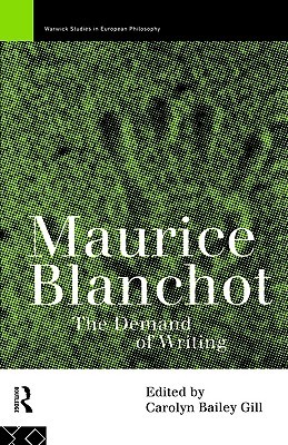 Maurice Blanchot: The Demand of Writing (Warwick Studies in European Philosophy)
