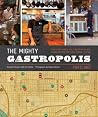 The Mighty Gastropolis: Portland: A Journey Through the Center of America’s New Food Revolution The Mighty Gastropolis: Portland: A Journey Through the Center of America’s New Food Revolution