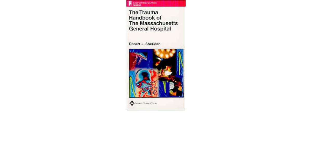 The Trauma Handbook of the Massachusetts General Hospital by Robert L