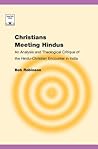 Christians Meeting Hindus: An Analysis and Theological Critique of the Hindu-Christian Encounter in India (Regnum Studies in Mission)