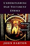Understanding Old Testament Ethics: Approaches and Explorations