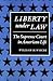 Liberty Under Law: The Supreme Court in American Life (The American Moment)
