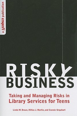 Risky Business: Taking and Managing Risks in Library Services for Teens (Paperback)