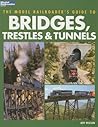 The Model Railroader's Guide to Bridges, Trestles & Tunnels