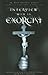 Interview With an Exorcist: An Insider's Look at the Devil, Demonic Possession, and the Path to Deliverance