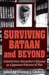 Surviving Bataan and Beyond: Colonel Irvin Alexander's Odyssey As a Japanese Prisoner of War