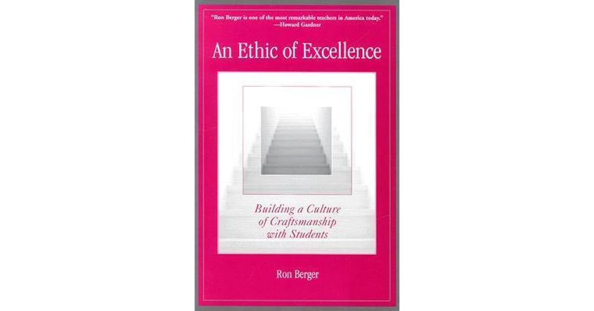 An Ethic of Excellence Building a Culture of Craftsmanship with