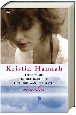 Kristin Hannah Omnibus: Twee zusjes / In het daglicht / Het huis aan het water (Kindle Edition)