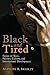 Black and Tired: Essays on ...