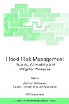 Flood Risk Management: Hazards, Vulnerability and Mitigation Measures (NATO Science Series: IV:, 67) Flood Risk Management: Hazards, Vulnerability and Mitigation Measures (NATO Science Series: IV:, 67)