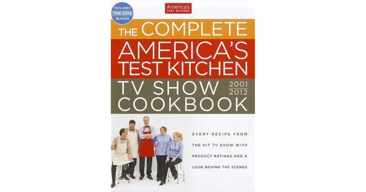 The Complete America's Test Kitchen TV Show Cookbook 20012012 by