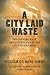 A City Laid Waste: The Capture, Sack, and Destruction of the City of Columbia (Non Series)