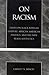 On Racism: Essays on Black Popular Culture, African American Politics, and the New Black Aesthetics