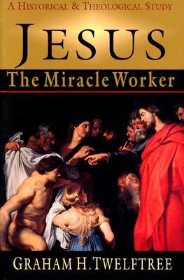 Jesus the Miracle Worker: A Historical & Theological Study (Paperback)
