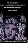 The World of Juba II and Kleopatra Selene by Duane W. Roller The World of Juba II and Kleopatra Selene by Duane W. Roller