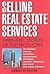 Selling Real Estate Services by Robert A. Potter