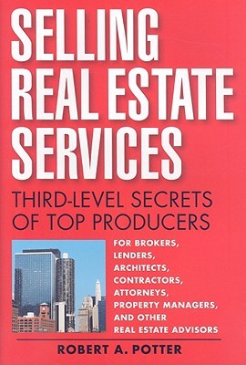 Selling Real Estate Services: Third-Level Secrets of Top Producers (Hardcover)