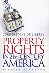 Cornerstone of Liberty: Property Rights in 21st Century America