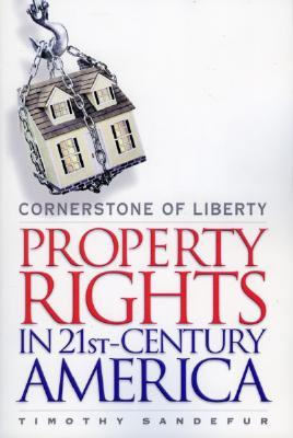 Cornerstone of Liberty: Property Rights in 21st Century America (Paperback)