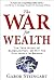 The War for Wealth: The Tru...