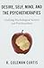Desire, Self, Mind, and the Psychotherapies: Unifying Psychological Science and Psychoanalysis (New Imago)