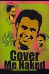 Cover Me Naked Cover Me Naked