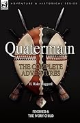 Quatermain: The Complete Adventures: 4-Finished & The Ivory Child